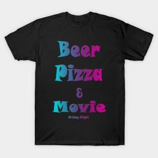 Beer, pizza and movie friday night T-Shirt